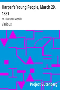 Harper's Young People, March 22, 1881 by Various