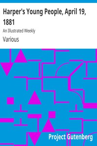 Harper's Young People, April 12, 1881 by Various