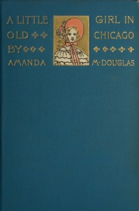 A Little Girl in Old Chicago by Amanda M. Douglas