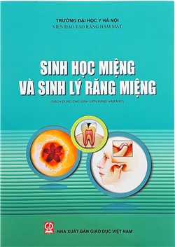 Sinh học miệng và sinh lý răng miệng (Sách dùng cho sinh viên Răng Hàm Mặt)