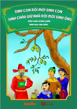 Sinh con rồi mới sinh cha, sinh cháu giữ nhà rồi mới sinh ông