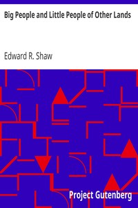 Big People and Little People of Other Lands by Edward R. Shaw