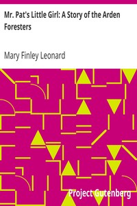 Mr. Pat's Little Girl: A Story of the Arden Foresters by Mary Finley Leonard