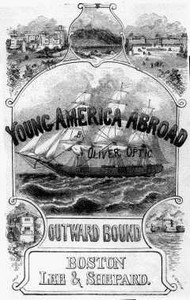 Outward Bound Or, Young America Afloat: A Story of Travel and Adventure by Optic