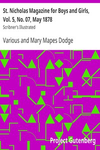 St. Nicholas Magazine for Boys and Girls, Vol. 5, No. 07, May 1878 by Various
