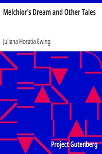 Melchior's Dream and Other Tales by Juliana Horatia Ewing