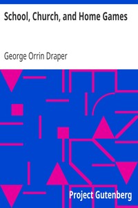 School, Church, and Home Games by George Orrin Draper