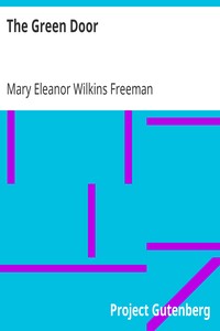 The Green Door by Mary Eleanor Wilkins Freeman