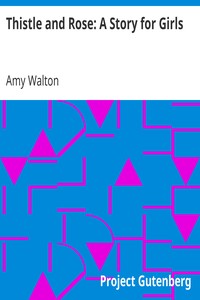 Thistle and Rose: A Story for Girls by Amy Walton