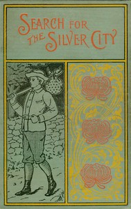 The Search for the Silver City: A Tale of Adventure in Yucatan by James Otis