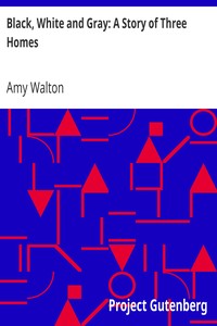 Black, White and Gray: A Story of Three Homes by Amy Walton