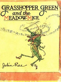 Grasshopper Green and the Meadow Mice by John Rae