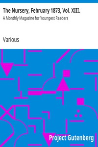 The Nursery, February 1873, Vol. XIII. by Various