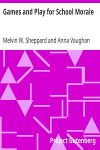 Games and Play for School Morale by Melvin W. Sheppard and Anna Vaughan