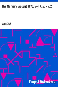 The Nursery, August 1873, Vol. XIV. No. 2 by Various