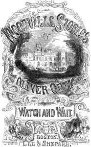 Watch and Wait; or, The Young Fugitives by Oliver Optic