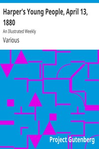 Harper's Young People, April 13, 1880 by Various