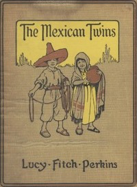 The Mexican Twins by Lucy Fitch Perkins