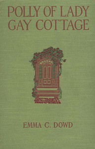 Polly of Lady Gay Cottage by Emma C. Dowd