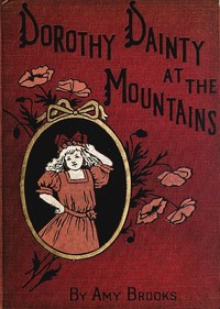 Dorothy Dainty at the Mountains by Amy Brooks