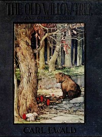 The Old Willow Tree, and Other Stories by Carl Ewald