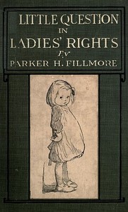 A Little Question in Ladies' Rights by Parker Fillmore