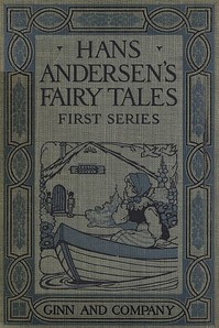 Hans Andersen's Fairy Tales. First Series by H. C. Andersen