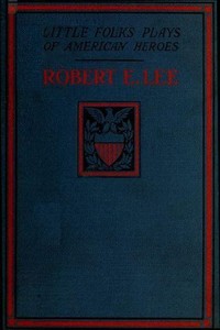 Robert E. Lee: A Story and a Play by Ruth Hill