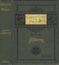 Child Life in Prose by John Greenleaf Whittier