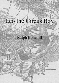 Leo the Circus Boy; or, Life under the great white canvas by Edward Stratemeyer