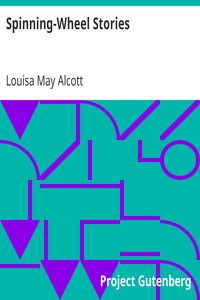 Spinning-Wheel Stories by Louisa May Alcott