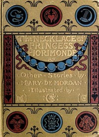 The Necklace of Princess Fiorimonde, and Other Stories by Mary De Morgan