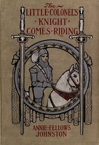 The Little Colonel's Knight Comes Riding by Annie F. Johnston