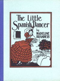 The Little Spanish Dancer by Madeline Brandeis