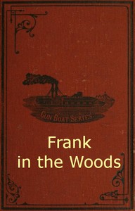 Frank in the Woods by Harry Castlemon