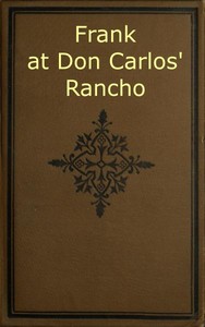 Frank at Don Carlos' Rancho by Harry Castlemon