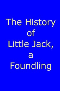 The History of Little Jack, a Foundling by Thomas Day