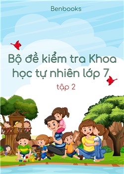 [Sách tương tác] Bộ đề kiểm tra Khoa học tự nhiên lớp 7 tập 2
