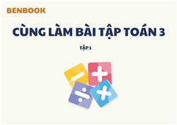 [Sách tương tác] Cùng làm bài tập Toán 3 tập 1
