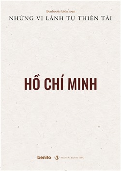 Những vị lãnh tụ thiên tài: Hồ Chí Minh