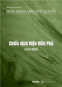 Trận đánh làm nên lịch sử: Chiến dịch Điện Biên Phủ (năm 1954)