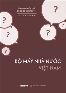Cẩm nang kiến thức cho học sinh THPT: Bộ máy nhà nước Việt Nam (Audio)