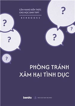 Cẩm nang kiến thức cho học sinh THPT: Phòng tránh xâm hại tình dục