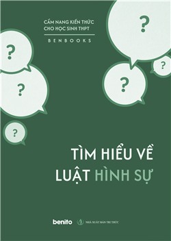 Cẩm nang kiến thức cho học sinh THPT: Tìm hiểu về Luật hình sự
