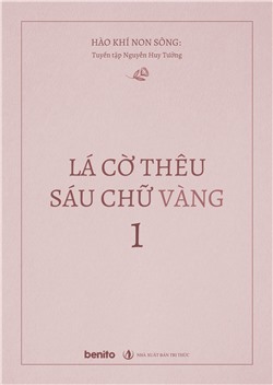 Hào khí non sông: Tuyển tập Nguyễn Huy Tưởng. Lá cờ thêu sáu chữ vàng 1