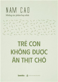 Nam Cao - Những tác phẩm hay nhất: Trẻ con không được ăn thịt chó