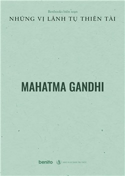 Những vị lãnh tụ thiên tài: Mahatma Gandhi (Audio)