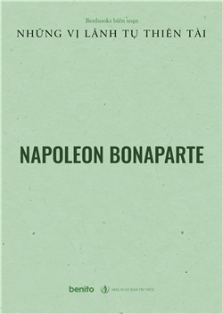 Những vị lãnh tụ thiên tài: Napoleon Bonaparte (Audio)