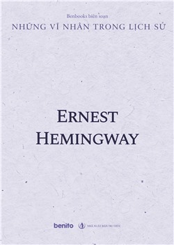 Những vĩ nhân trong lịch sử: Ernest Hemingway