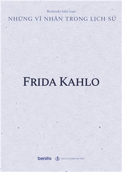 Những vĩ nhân trong lịch sử: Frida Kahlo